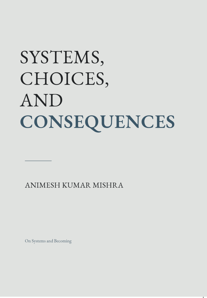 Systems, Choices, and Consequences